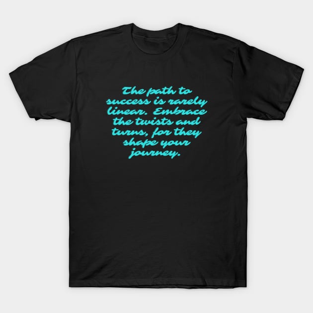 The path to success is rarely linear T-Shirt by Clean P
